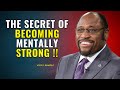 The Secret of Becoming Mentally Strong - Dr Myles Monroe Motivation