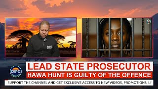 THE LEAD STATE PROSECUTOR SAYS HAWA HUNT IS GUILTY OF THE OFFENCE AGAINST THE STATE