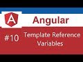 Angular 7 Tutorial - 10 - Template Reference Variables  2019