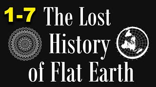 The Lost History of Flat Earth part  FULL (1-7)