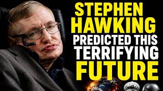 Stephen Hawking Predicted This Terrifying Future