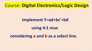 Implement Y=ad+bc'+bd using 4:1 Mux . Use A nd B as select lines