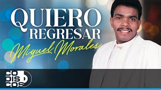 Quiero Regresar, Miguel Morales - Video