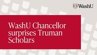 WashU chancellor surprises Truman Scholars | WashU