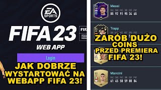 FIFA 23 WEBAPP - JAK DOBRZE WYSTARTOWAĆ I ZAROBIĆ DUŻO COINS PRZED PREMIERA FIFA 23!