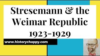 Stresemann \u0026 the Weimar Republic 1923-1929