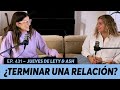 431. ¿Seguir en contacto con mi ex o cortar la comunicación? | Jueves de Lety & Ash