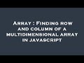Array : Finding row and column of a multidimensional array in javascript