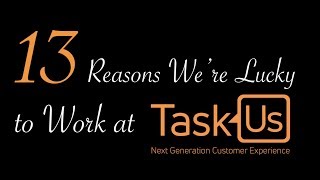 13 Reasons We're Lucky to Work at TaskUs!