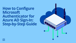 How to Configure Microsoft Authenticator for Azure AD Sign In Step by Step Guide
