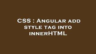 CSS : Angular add style tag into innerHTML