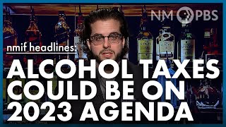 NMiF Headlines | Alcohol Taxes Could be on 2023 Agenda