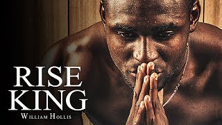 RISE KING - Best Motivational Speech Video (Ft. William Hollis)