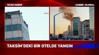 SON DAKİKA! Taksim'de Bir Otelde Yangın Çıktı