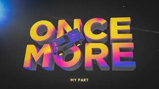 ONCE MORE (ᴍʏ ᴘᴀʀᴛ)