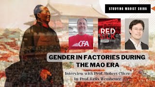 Gender in Factories during the Mao Era: Interview with Prof. Robert Cliver by Wemheuer (\