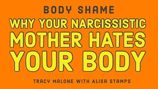 Why Your Narcissistic Mother Hates Your Body - with Alisa Stamps