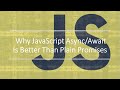 Why To Use JavaScript Async/Await Over Promises ?