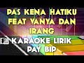 PAS KENA HATIKU FEAT VANYA DAN IRANG   PAY BIP KARAOKE LIRIK ORGAN TUNGGAL KEYBOARD