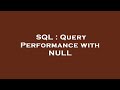 SQL : Query Performance with NULL