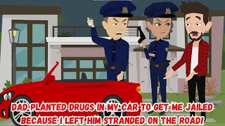 Dad Planted Drugs In My Car To Get Me Jailed Because I Left Him Stranded On The Road!