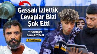 Gassalı izlettik Cevaplar Bizi Şok Etti  Psikolojim Bozuldu Dedi -  Sokak Röportajı