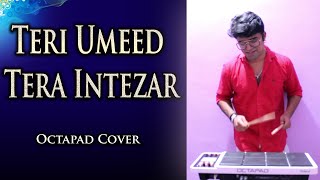 Teri Umeed Tera Intezar - तेरी उम्मीद तेरा इंतज़ार | Deewana | Octapad Cover | Janny Dholi