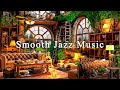 Smooth Jazz Music at Cozy Coffee Shop Ambience for Study,Work,Focus☕Relaxing Jazz Instrumental Music