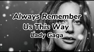 Always Remember Us This Way Lady Gaga - #Lyrics