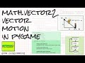 Vector motion with the math.Vector2 class new in pygame; game programming with Python and pygame