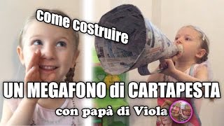 How to make a PAPER-MACHE MEGAPHONE - let's play with Viola's Dad