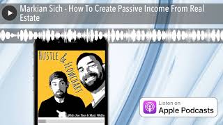 Markian Sich - How To Create Passive Income From Real Estate