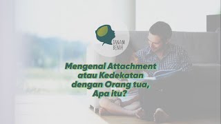 Mengenal Attachment atau Kedekatan dengan Orang tua, Apa itu? | Tanam Benih Parenting