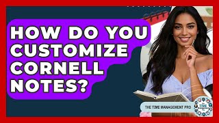 How Do You Customize Cornell Notes? - The Time Management Pro