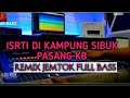 DJ SUAMI KERJA DI KALIMANTAN ISTRI DI KAMPUNG SIBUK PASANG KB❗❗ REMIX JEMTOK FULL BASS