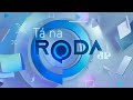 TÁ NA RODA - 01/12/24