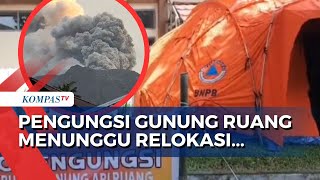 Tak Bisa Pulang ke Rumah Karena Berbahaya, 129 Warga Korban Erupsi Gunung Ruang Menunggu Relokasi