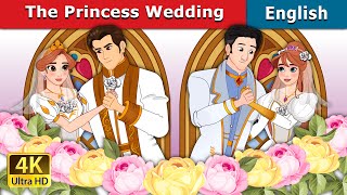 The Princess Wedding | Stories for Teenagers | @EnglishFairyTales