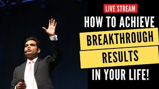 How to achieve breakthrough results in your life! LIVE STREAM