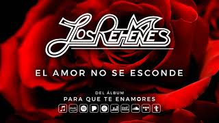 Los Rehenes - El Amor No Se Esconde (Audio Oficial)