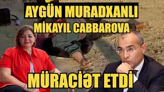 Aygün Muradxanlı Mikayıl Cabbarova müraciət etdi