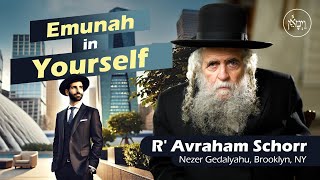 Emunah in Yourself | Rabbi Avraham Schorr