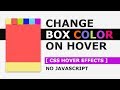 Change Box Color On Hover - CSS Hover Effects Tutorial - No Javascript