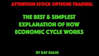 THE BEST EXPLANATION OF HOW ECONOMIC CYCLE, STOCK MARKET CYCLE WORKS BY RAY DALIO