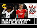 CORINTHIANS: WILLIAN ACEITA VOLTAR, MAS SÓ COM APROVAÇÃO DA TORCIDA; TIMÃO QUER BENJAMIN ROLLHEISER