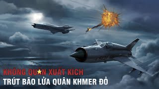 Chiến Tranh Biên Giới Tây Nam - Không Quân Xuất Kích | Chiến Tranh Việt Nam Campuchia (1975-1978)