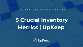 5 Top Metrics for Effective Inventory Management with UpKeep