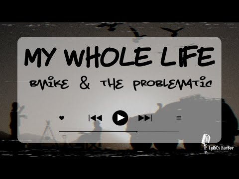 Bmike & The Problematic - My Whole Life | Lyrics - YouTube