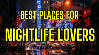 5 Best Places for Nightlife Lovers | Ultimate Party Destinations