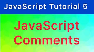 JavaScript Comments | JavaScript Tutorial #5